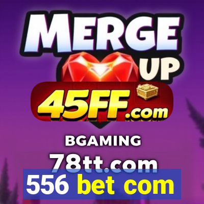 556 bet com